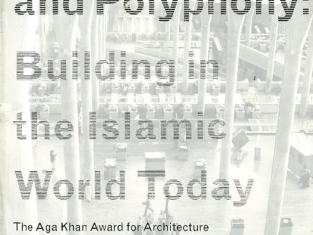 Architecture And Polyphony:: Building In The Islamic World Today Supply