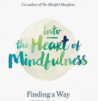 INTO THE HEART OF MINDFULNESS:  FINDING A WAY OF WELL-BEING Sale