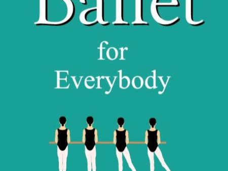 Ballet for Everybody Hot on Sale