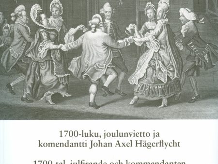 1700-luku, joulunvietto ja komendatti Johan Axel Hägerflycht - 1700-tal, julfirande och kommendanten Johan Axel Hägerflycht Supply