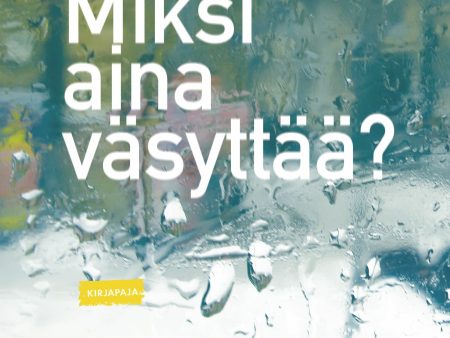 Miksi aina väsyttää? Online now