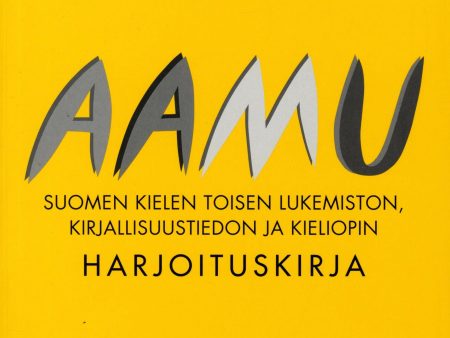 Aamu - Suomen kielen toisen lukemiston, kirjallisuustiedon ja kieliopin harjoituskirja Online Hot Sale